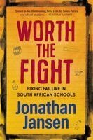 Jonathan Jansen - WORTH THE FIGHT - Fixing failure in South African Schools, Häftad