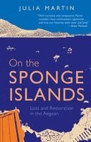 Julia Martin - ON THE SPONGE ISLANDS - Loss and Restoration in the Aegean, Häftad
