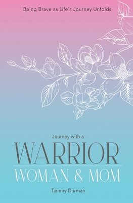 Tammy Durman - Journey with a Warrior, Woman & Mom, Häftad