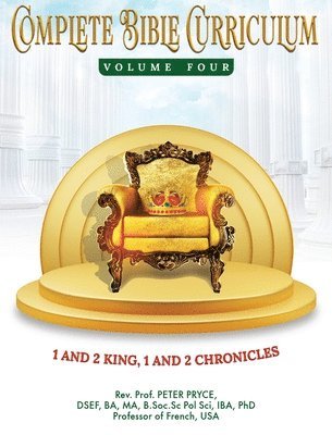 Prof Peter Pryce - Complete Bible Curriculum Vol. 4: 1 and 2 Kings, 1 and 2 Chronicles, Inbunden