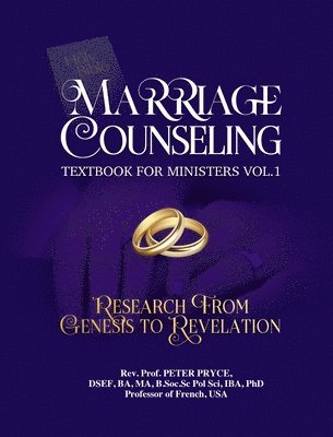 Prof Peter Pryce - Marriage Counseling Textbook for Ministers Vol. 1: Research from Genesis to Revelation, Inbunden