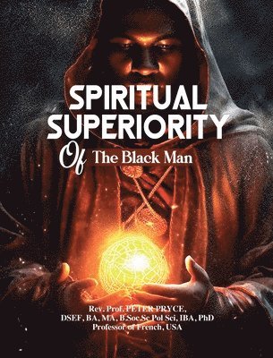 Prof Peter Pryce - Spiritual Superiority of the Black Man, Inbunden. Tillgänglighet: Lägg i varukorg