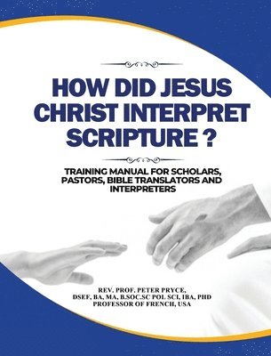 Prof Peter Pryce - How Did Jesus Christ Interpret Scripture, Inbunden. Tillgänglighet: Lägg i varukorg
