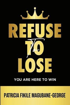 Patricia Fikile Magubane-George - Refuse to Lose, Häftad