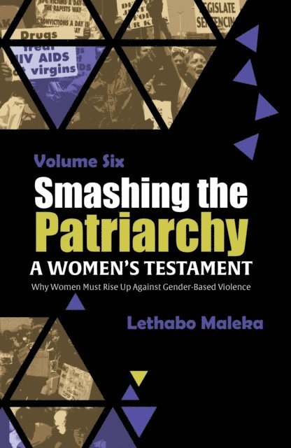 Lethabo Maleka - Smashing the Patriarchy: Why Women Must Rise Up Against Gender-Based Violence, E-bok. Tillgänglighet: Lägg i varukorg