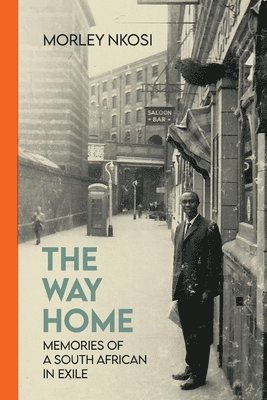 Morley Z. Nkosi - Way Home: Memories of a South African in Exile, Häftad