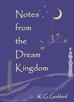 K G Goddard - Notes from the Dream Kingdom, Häftad. Tillgänglighet: Lägg i varukorg