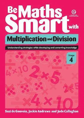 Jackie Andrews, Jude Callaghan, Suzi de Gouveia - Be Maths Smart with Multiplication and Division, Stage 4, Häftad