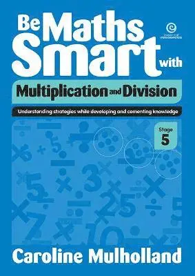 Caroline Mulholland - Be Maths Smart with Multiplication and Division, Stage 5, Häftad. Tillgänglighet: Lägg i varukorg