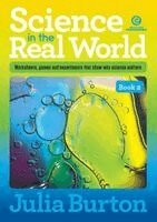Julia Burton - Science in the Real World, Book 2: Worksheets, games and experiments that show why science matters, Häftad