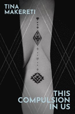 Tina Makereti - This Compulsion in Us, Häftad