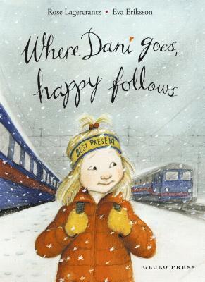 Rose Lagercrantz - Where Dani Goes, Happy Follows, Inbunden