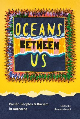 Sereana Naepi - Oceans Between Us, Häftad. Tillgänglighet: Lägg i varukorg