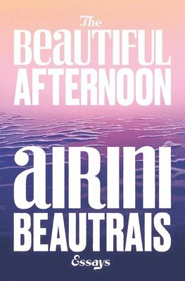 Airini Beautrais - Beautiful Afternoon, Häftad. Tillgänglighet: Tillfälligt slut