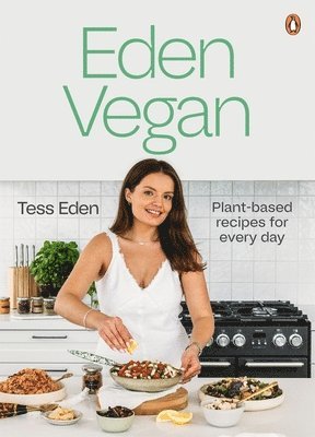 Tess Eden - Eden Vegan: Plant-Based Recipes for Every Day, Häftad