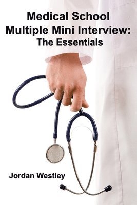 Jordan Westley - Medical School Multiple Mini Interview: The Essentials, Häftad
