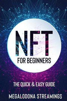 Megalodona Streamings - NFT (Non-Fungible Token) For Beginners, Häftad. Tillgänglighet: Lägg i varukorg
