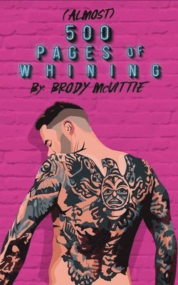 Brody McVittie - Almost 500 Pages of Whining, Häftad. Tillgänglighet: Lägg i varukorg