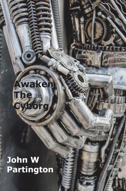 John W Partington - Awaken the Cyborg, E-bok