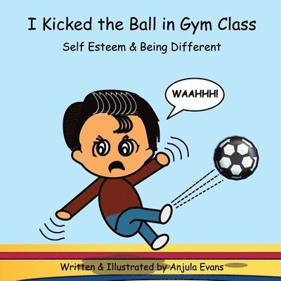 Anjula Evans - I Kicked the Ball in Gym Class, Häftad. Tillgänglighet: Lägg i varukorg