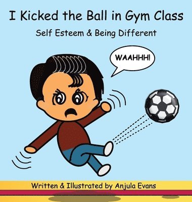 Anjula Evans - I Kicked the Ball in Gym Class, Inbunden. Tillgänglighet: Lägg i varukorg