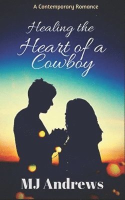 Mj Andrews - Healing the Heart of a Cowboy, Häftad