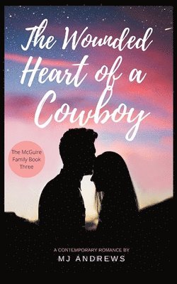 Mj Andrews - The Wounded Heart of a Cowboy, Häftad