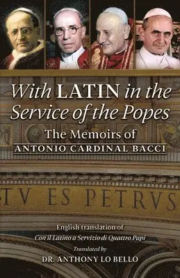 Antonio Cardinal Bacci - With Latin in the Service of the Popes, Häftad. Tillgänglighet: Lägg i varukorg