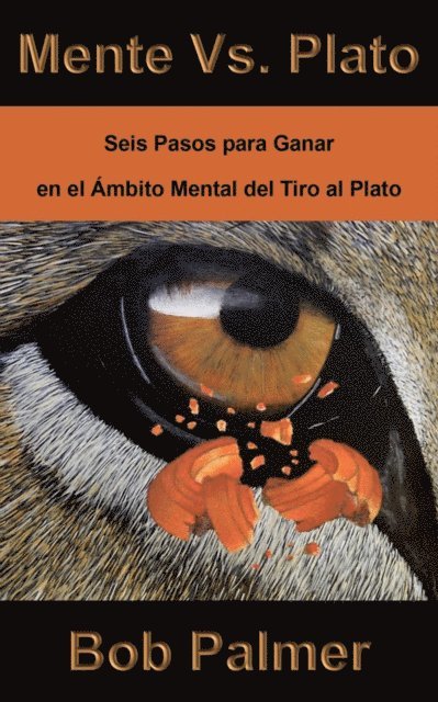 Bob Palmer - Mente Vs. Plato: Seis Pasos Para Ganar en el  Ambito Mental del Tiro al Plato, E-bok. Tillgänglighet: Lägg i varukorg