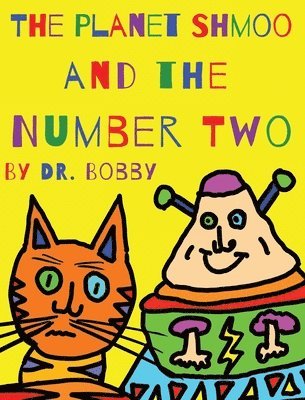 Bobby - Planet Shmoo and the Number Two, Inbunden
