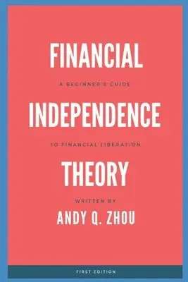 Andy Quan Zhou - Financial Independence Theory: A Beginner's Guide to Financial Liberation, Häftad. Tillgänglighet: Lägg i varukorg