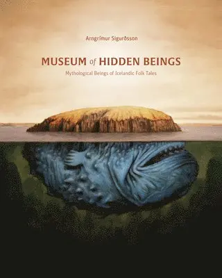 Museum of Hidden Beings: A Guide to Icelandic Creatures of Myth and Legend