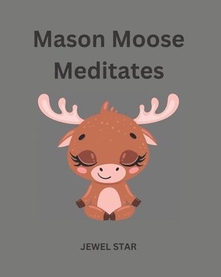 Jewel Star - Mason Moose Meditates, Häftad. Tillgänglighet: Lägg i varukorg