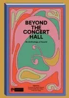 Luciana Erregue-Sacchi, Cait Yaga - Beyond the Concert Hall: An Anthology of Sound, Häftad. Tillgänglighet: Kommande