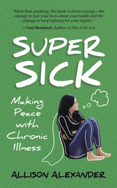 Allison Alexander - Super Sick: Making Peace with Chronic Illness, E-bok