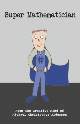 Michael Christopher Alderson - Super Mathematician, Häftad. Tillgänglighet: Lägg i varukorg