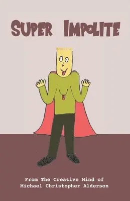Michael Christopher Alderson - Super Impolite, Häftad. Tillgänglighet: Lägg i varukorg