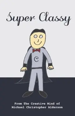 Michael Christopher Alderson - Super Classy, Häftad. Tillgänglighet: Lägg i varukorg