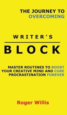 Roger Willis - Journey to Overcoming Writer's Block, Inbunden