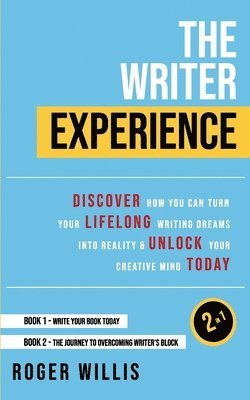 Roger Willis - The Writer Experience 2-in-1: Discover the secrets to turn your lifelong writing dreams into reality and unlock your creative mind today, Häftad