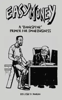 Leslie D. Marion - Easy Money: A "Bankspeak" Primer for Small Business, Häftad. Tillgänglighet: Lägg i varukorg