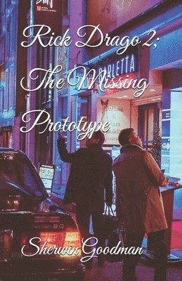 Sherwin A Goodman - Rick Drago 2; The Missing Prototype, Häftad
