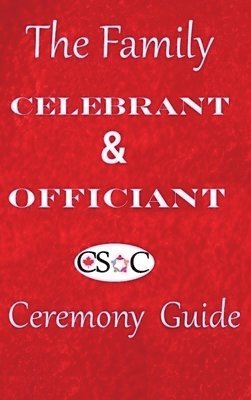 Csoc Canadian Society of Celebrants - Family Celebrant & Officiant Ceremony Guide, Inbunden