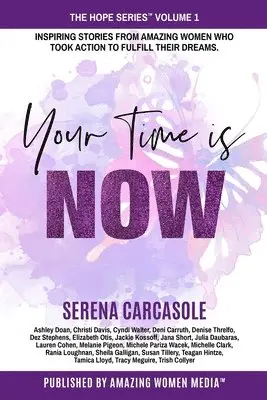 Serena Carcasole, Michele Pariza Wacek - Your Time Is NOW: Inspiring stories from amazing women who took action to fulfill their dreams., Häftad. Tillgänglighet: Lägg i varukorg