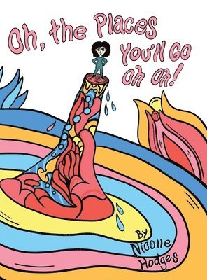 Nicolle Hodges - Oh, the Places You'll Go Oh Oh!, Inbunden