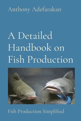 Anthony O Adefarakan - Detailed Handbook on Fish Production, Häftad. Tillgänglighet: Lägg i varukorg