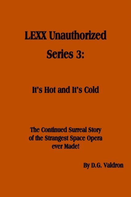 D.G. Valdron - LEXX Unauthorized, Series 3:  It's Hot and It's Cold, E-bok
