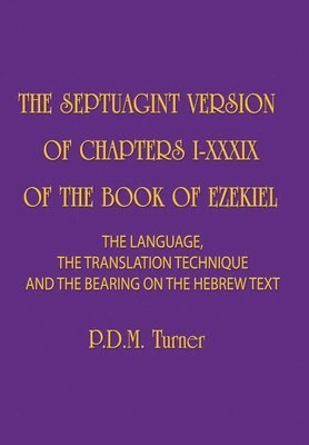 Priscilla Diana Maryon Turner - Septuagint Version of Chapters I-XXXIX of the Book of Ezekiel, Inbunden