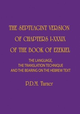 Priscilla Diana Maryon Turner - Septuagint Version of Chapters I-XXXIX of the Book of Ezekiel, Häftad