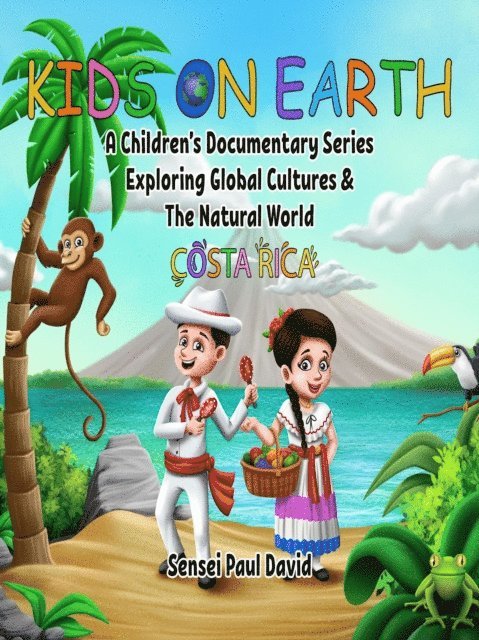 Sensei Paul David - Kids On Earth:  Costa Rica, E-bok